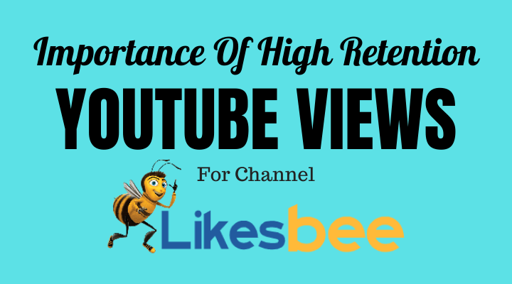 Importance of High Retention YouTube Views for Channel