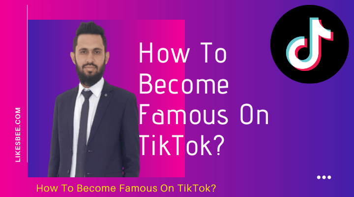 How To Become Famous On TikTok