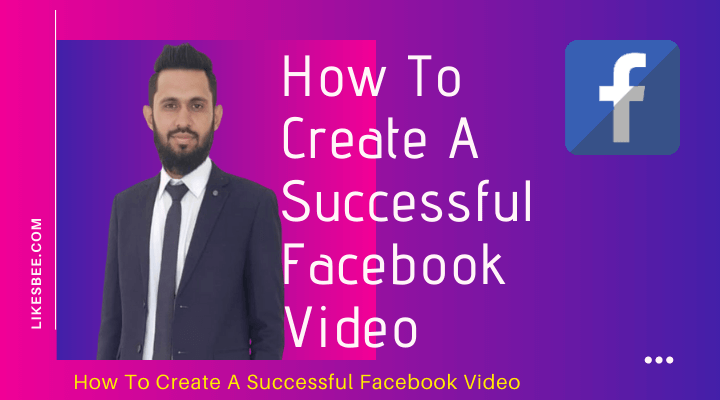 how to create a successful facebook video