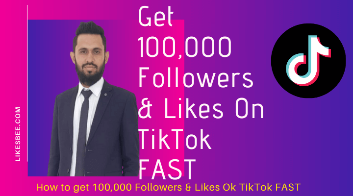 how to get 100k followers and likes on tiktok fast